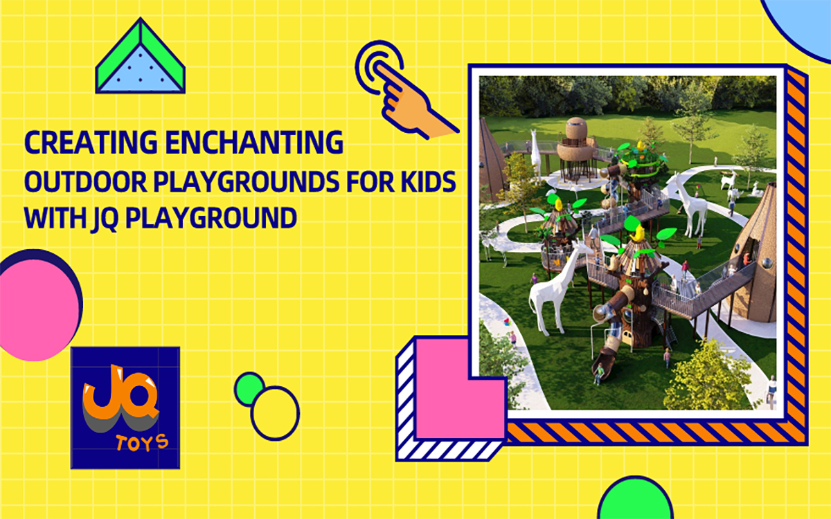 MIT JQ PLAYGROUND ZAUBERHAFTE SPIELPLÄTZE FÜR KINDER IM FREIEN SCHAFFEN