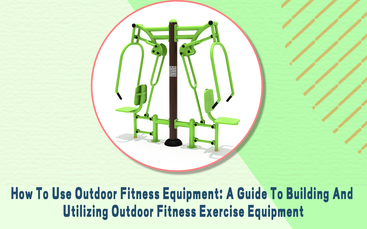 Verwendung von Outdoor-Fitnessgeräten Ein Leitfaden für den Aufbau und_1