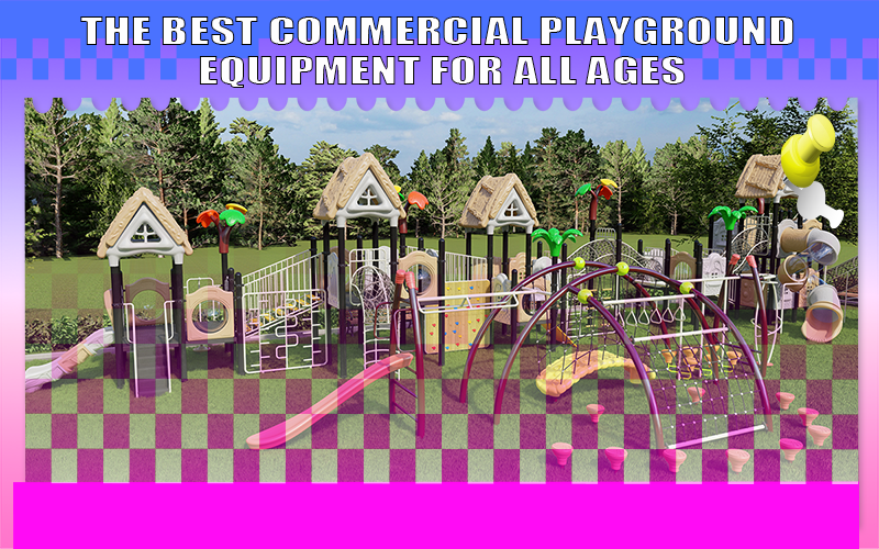 Die besten kommerziellen Spielplatzgeräte für alle Altersgruppen