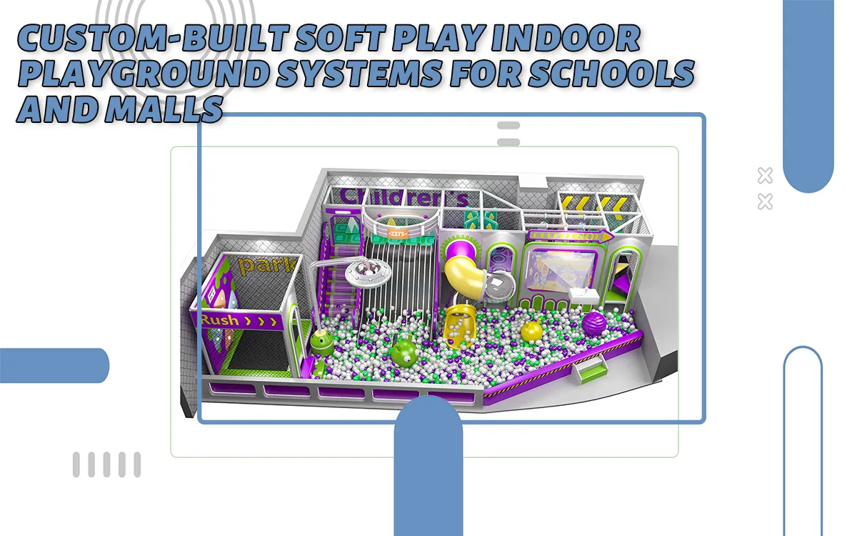 Maßgefertigte Soft Play Indoor-Spielplatzsysteme für Schulen und Einkaufszentren