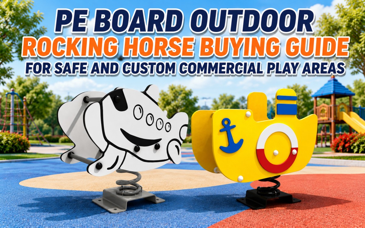 PE Board Outdoor Rocking Horse Buying Guide For Safe And Custom Commercial Play Areas