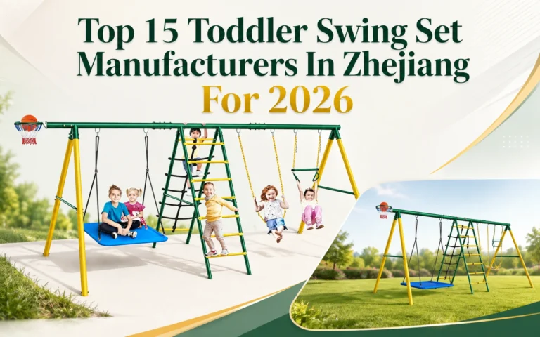 Top 15 Toddler Swing Set Manufacturers In Zhejiang For 2026
